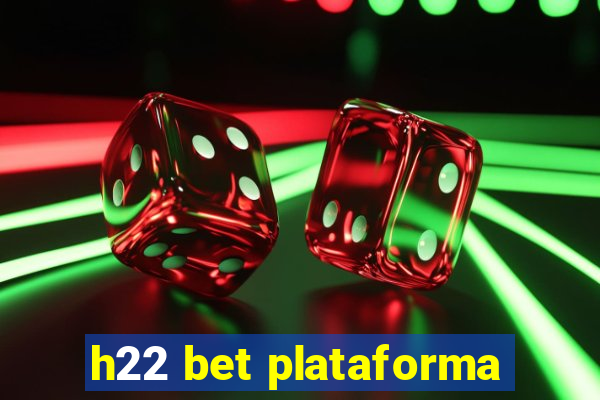 h22 bet plataforma